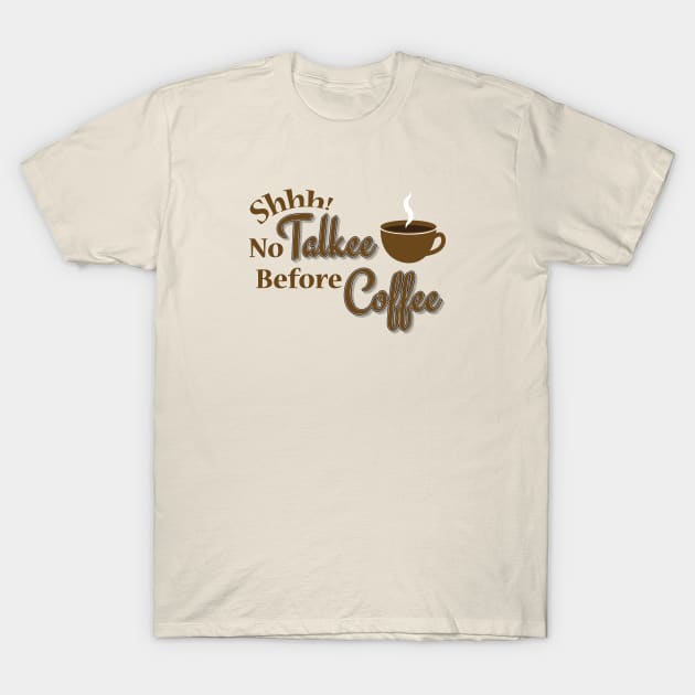 No Talkee Before Coffee T-Shirt by TeePub